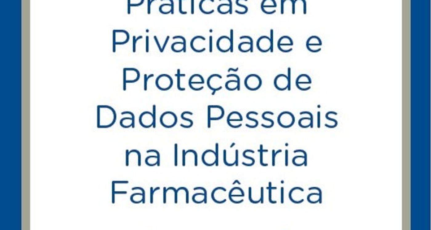 SINDUSFARMA PUBLICA GUIA DE BOAS PRÁTICAS EM PRIVACIDADE E PROTEÇÃO DE DADOS PESSOAIS NA INDÚSTRIA FARMACÊUTIC