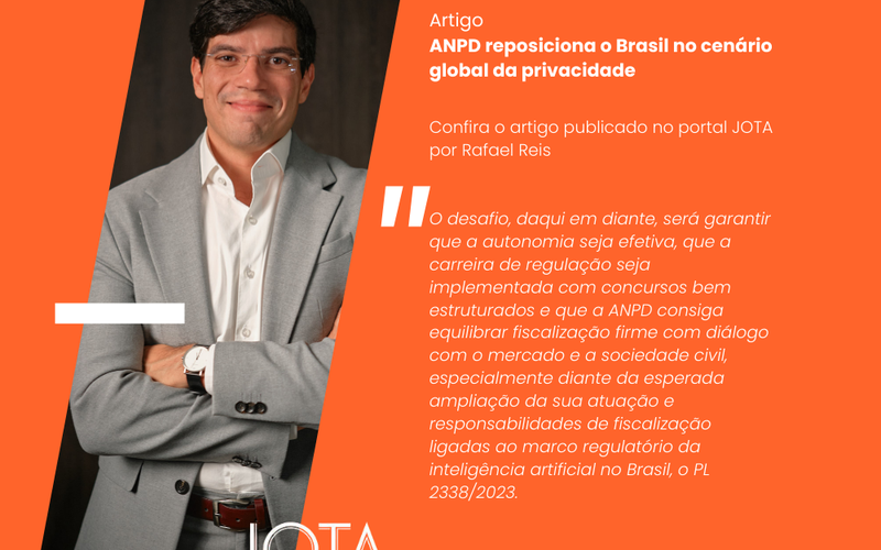 ANPD reposiciona o Brasil no cenário global da privacidade