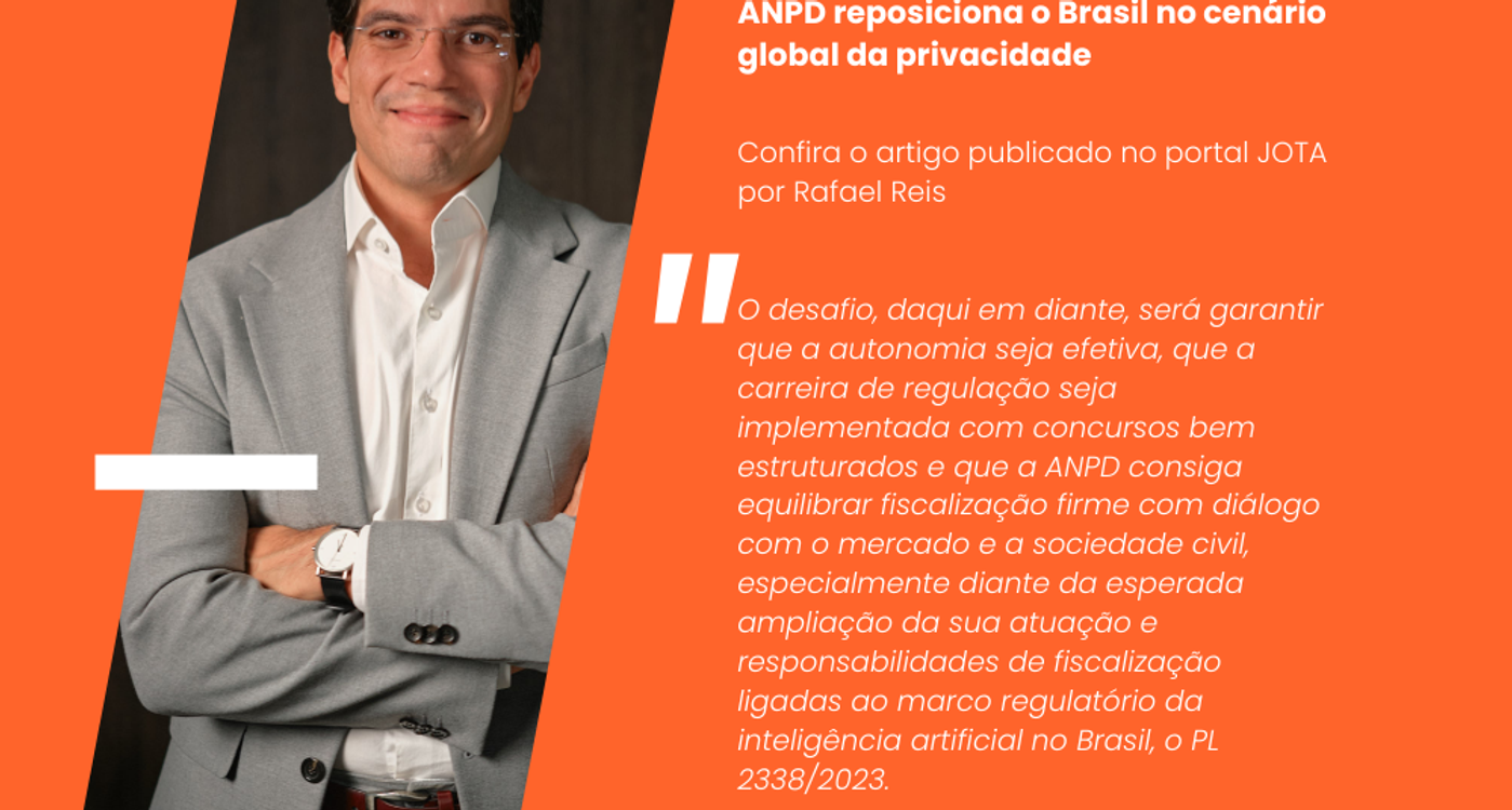 ANPD reposiciona o Brasil no cenário global da privacidade