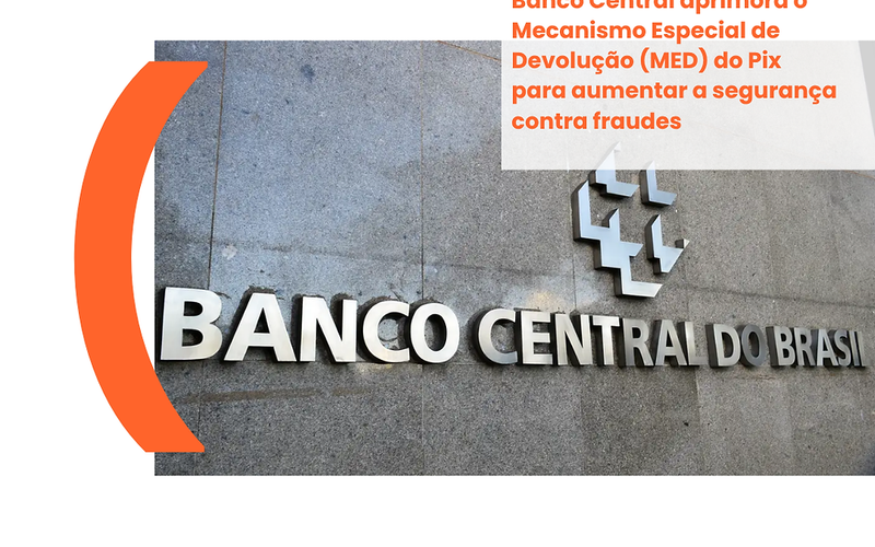 Banco Central aprimora o Mecanismo Especial de Devolução (MED) do Pix para aumentar a segurança contra fraudes
