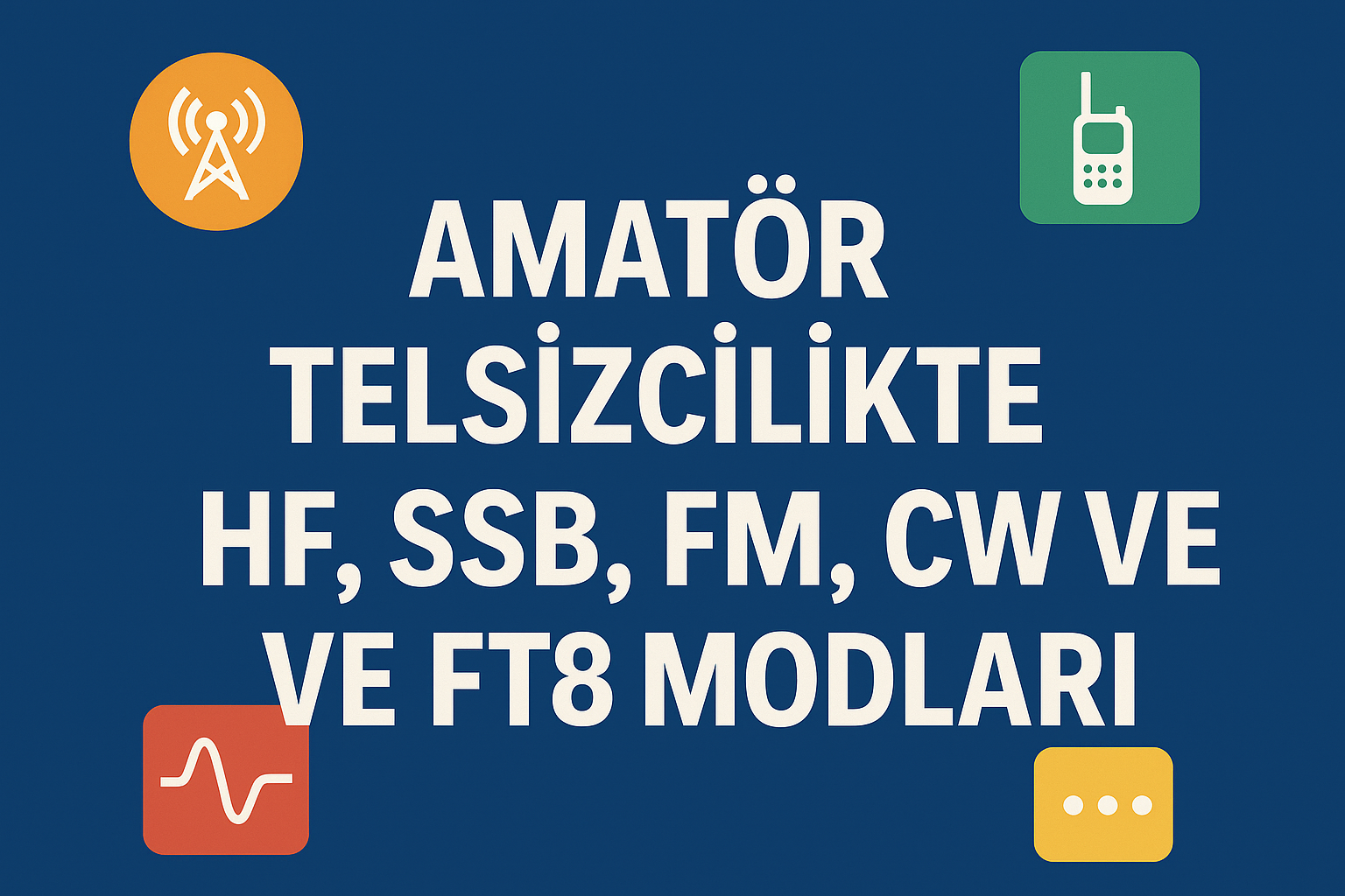 HF, SSB, LSB, USB, AM, FM, CW ve FT8 Nedir?