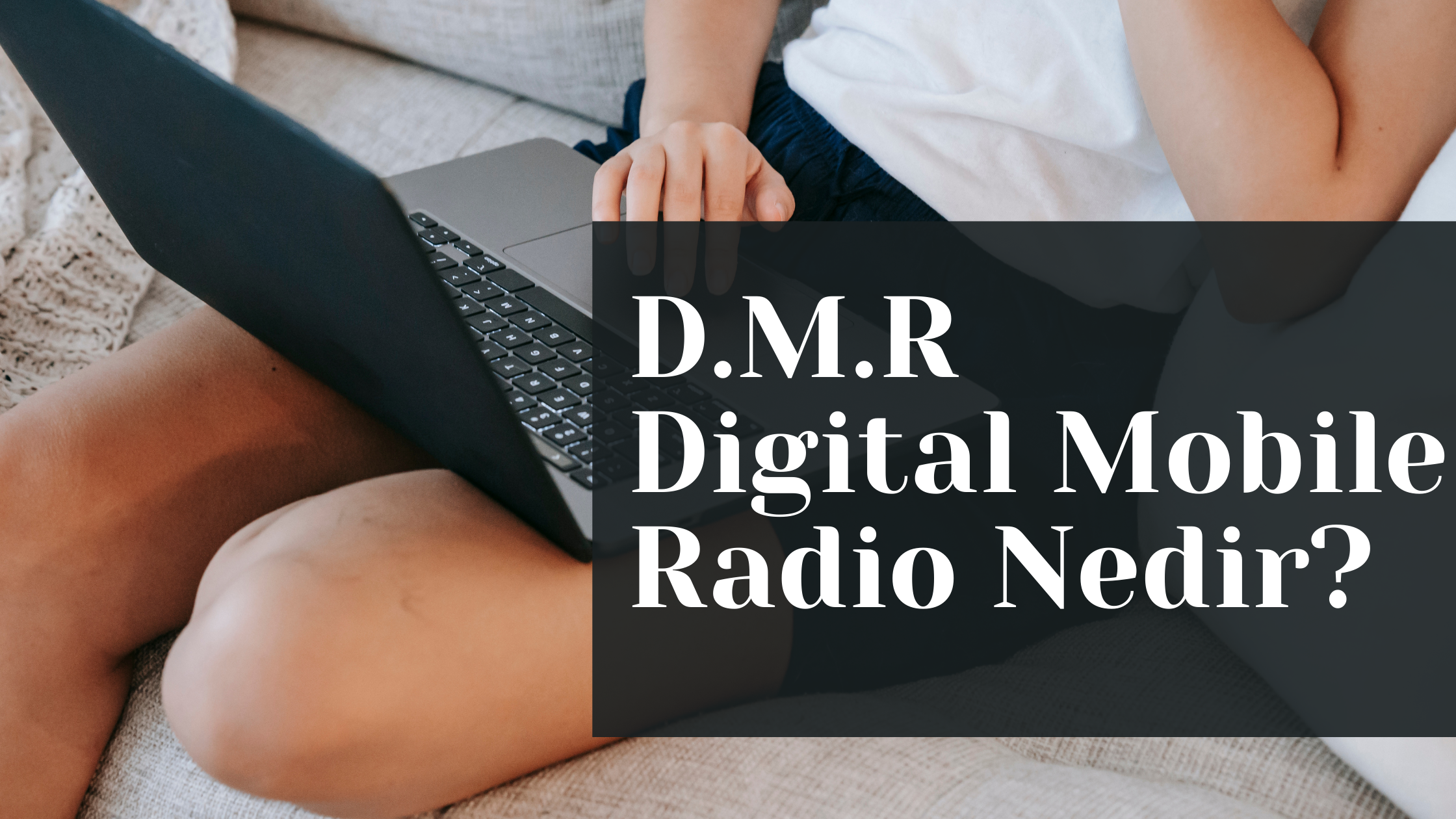DMR (Digital Mobile Radio) Nedir?