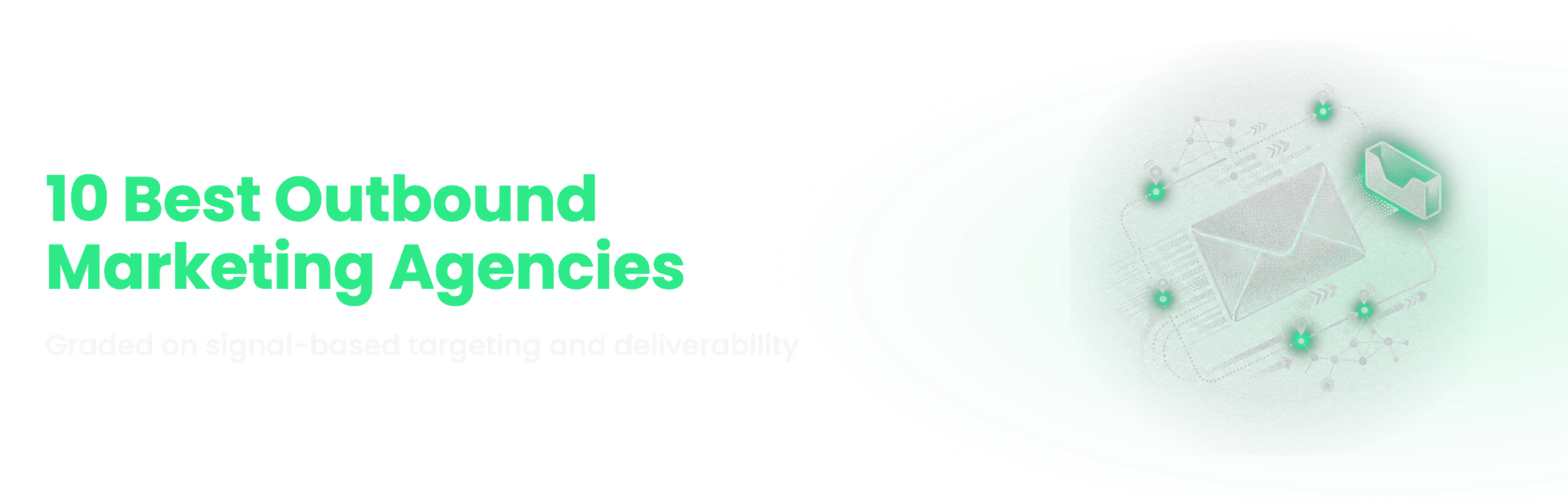 The 10 best outbound marketing agencies for B2B SaaS in 2026, graded on signal-based targeting and deliverability