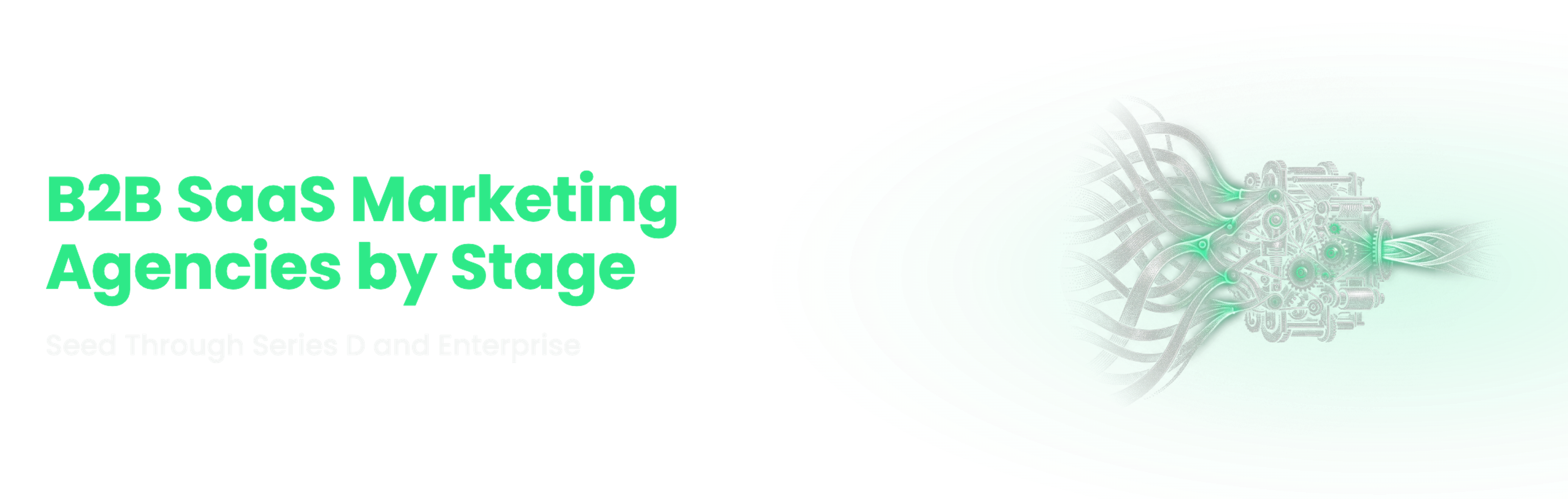 Understory Agency blog banner: B2B SaaS Marketing Agencies by Stage: Seed Through Series D and Enterprise [2026]
