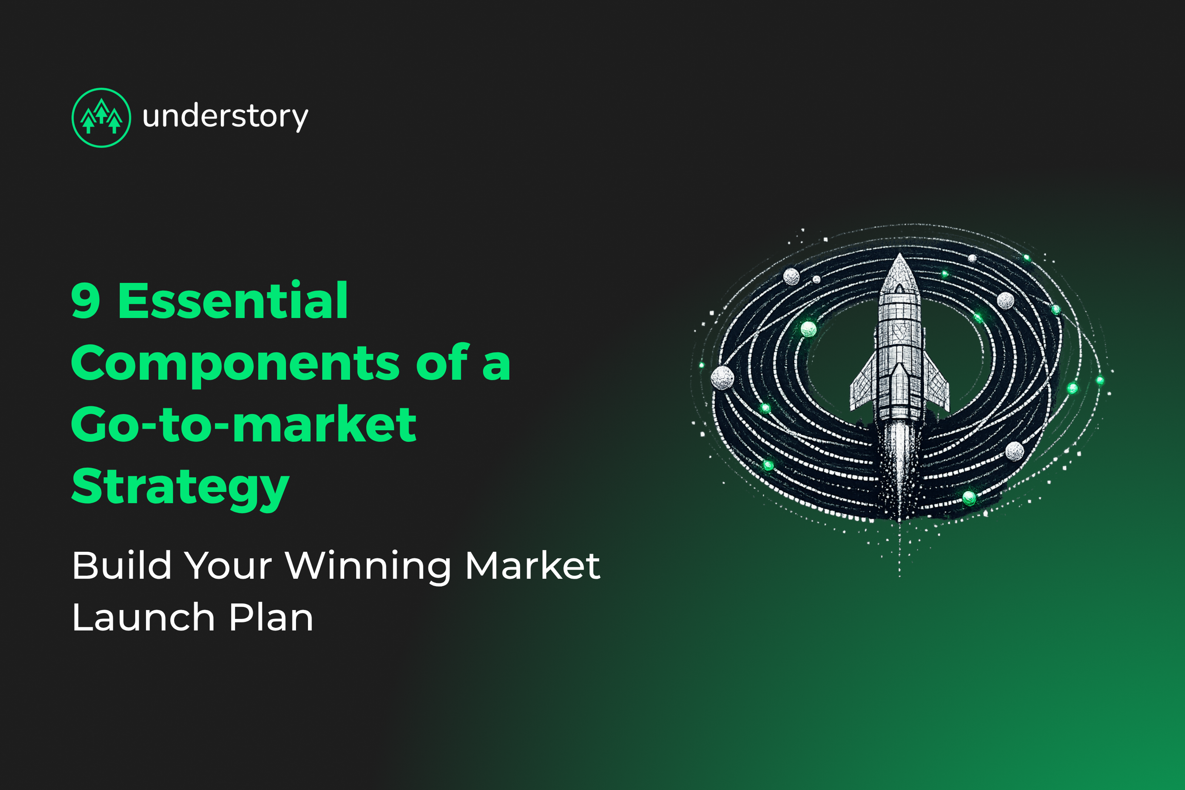 Nine essential go-to-market strategy components aligned for B2B SaaS growth success