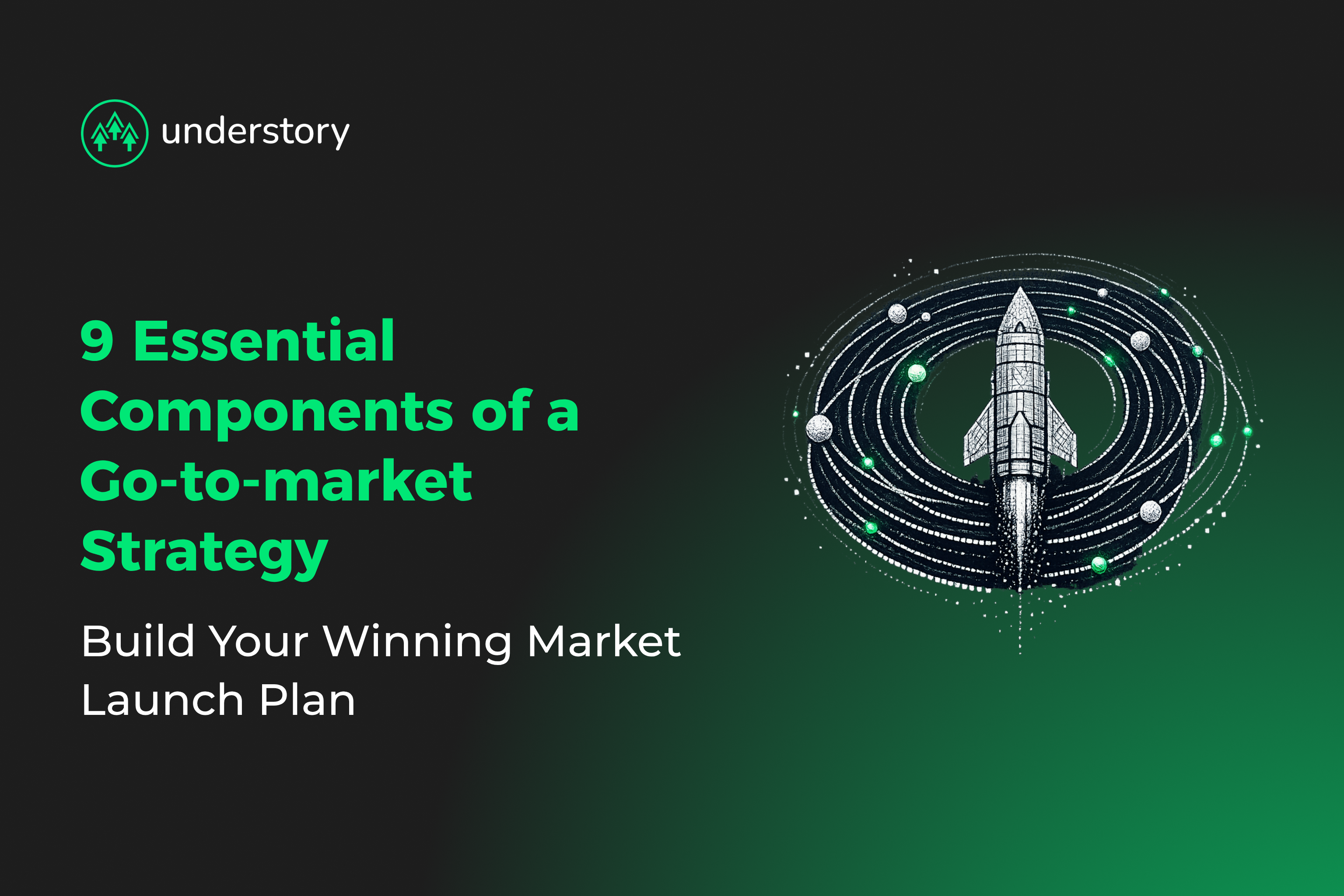 Nine essential go-to-market strategy components aligned for B2B SaaS growth success