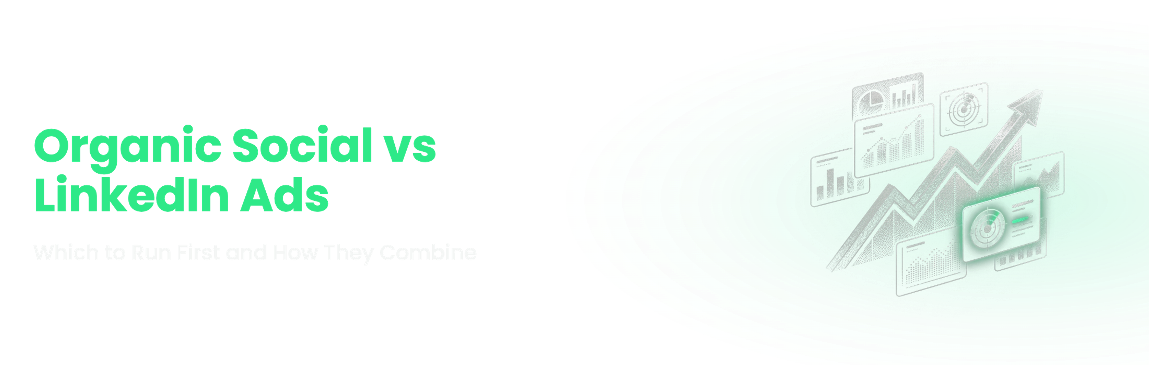 Understory Agency blog banner: Organic social vs LinkedIn ads for B2B SaaS: which to run first and how they work together