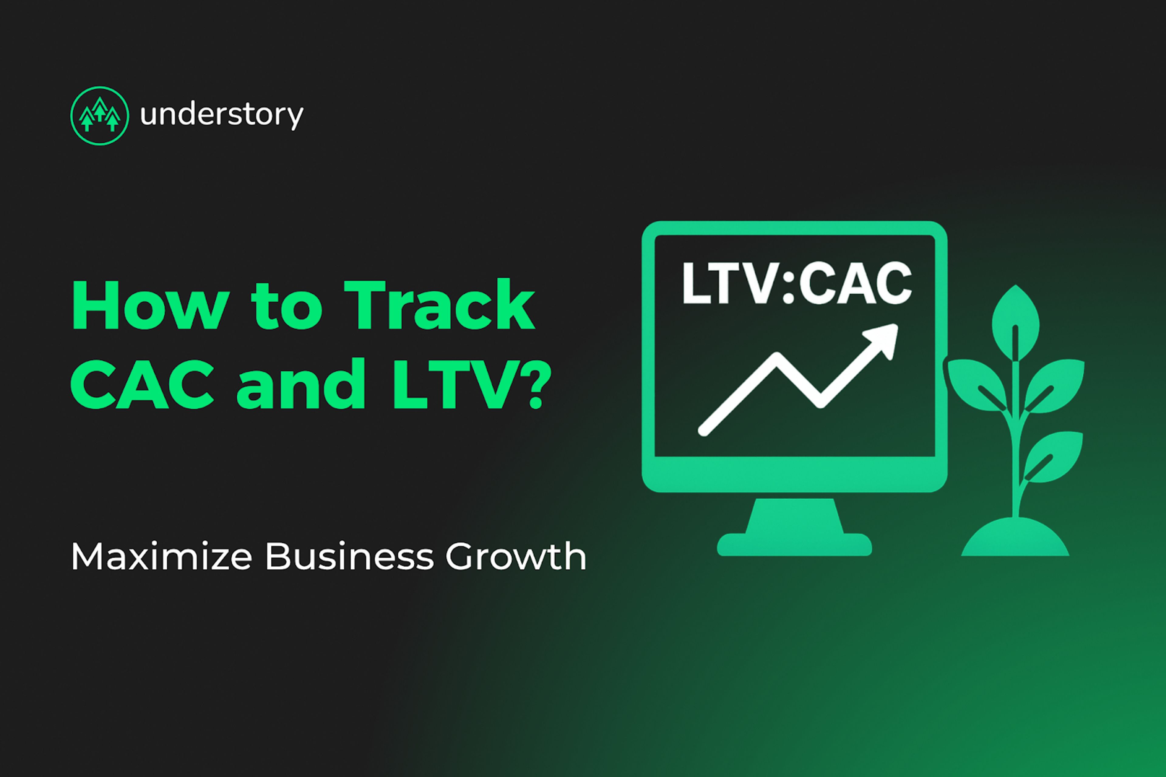 Track CAC and LTV to track effective use of your marketing budget.