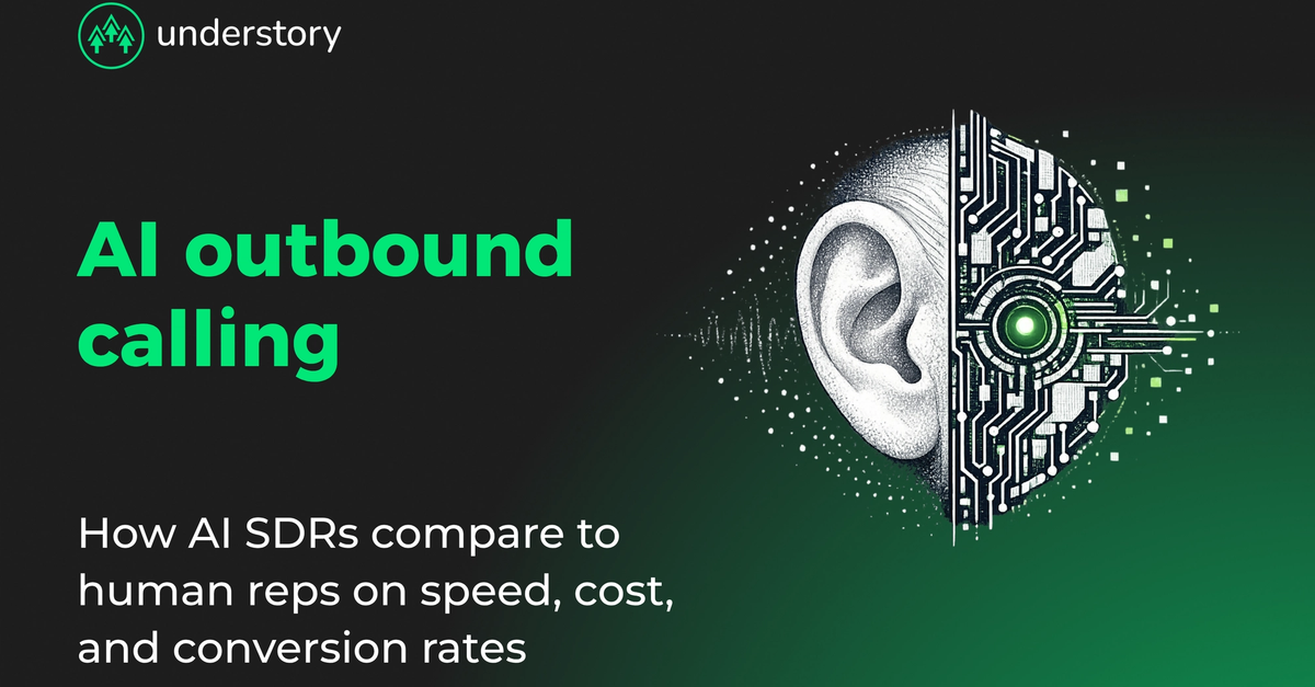 AI Outbound Calling: Tools & Performance vs Human SDRs | Understory