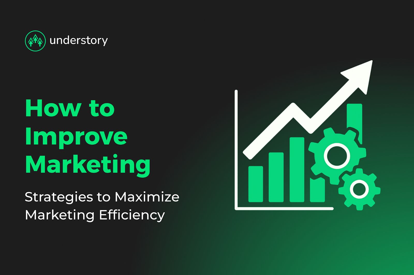 Best practices to improve marketing efficiency