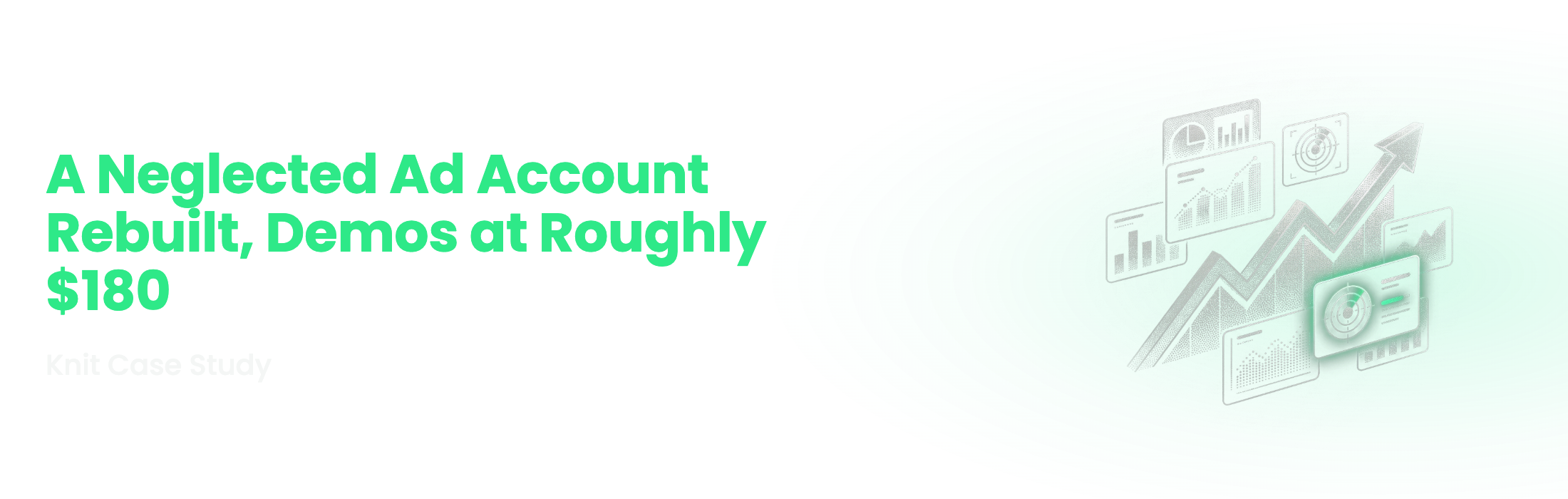 Understory Agency case study banner reading A Neglected Ad Account Rebuilt, Demos at Roughly $180, Knit Case Study