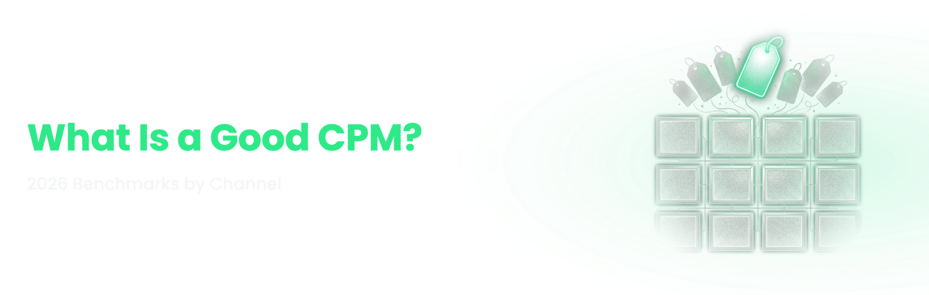 What Is a Good CPM? 2026 Benchmarks by Channel