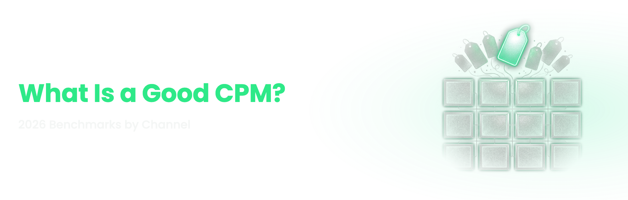 What Is a Good CPM? 2026 Benchmarks by Channel