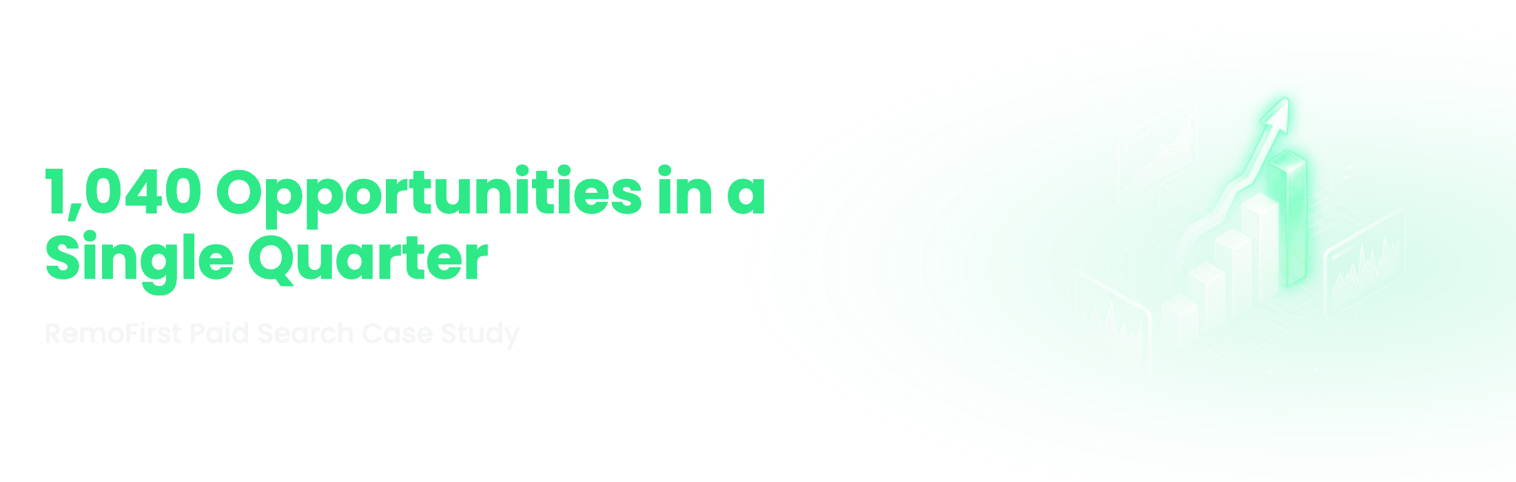 Understory Agency case study banner reading 1,040 Opportunities in a Single Quarter, RemoFirst Paid Search Case Study