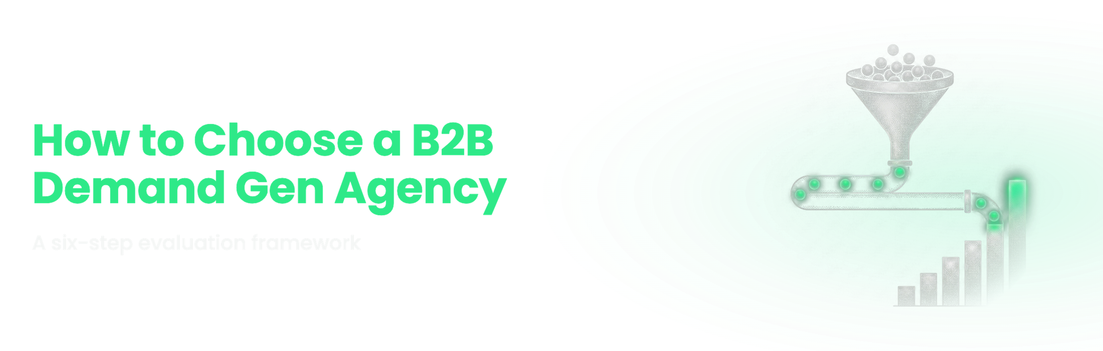 A six-step framework for choosing a B2B demand gen agency, with scorecard and sales-call questions