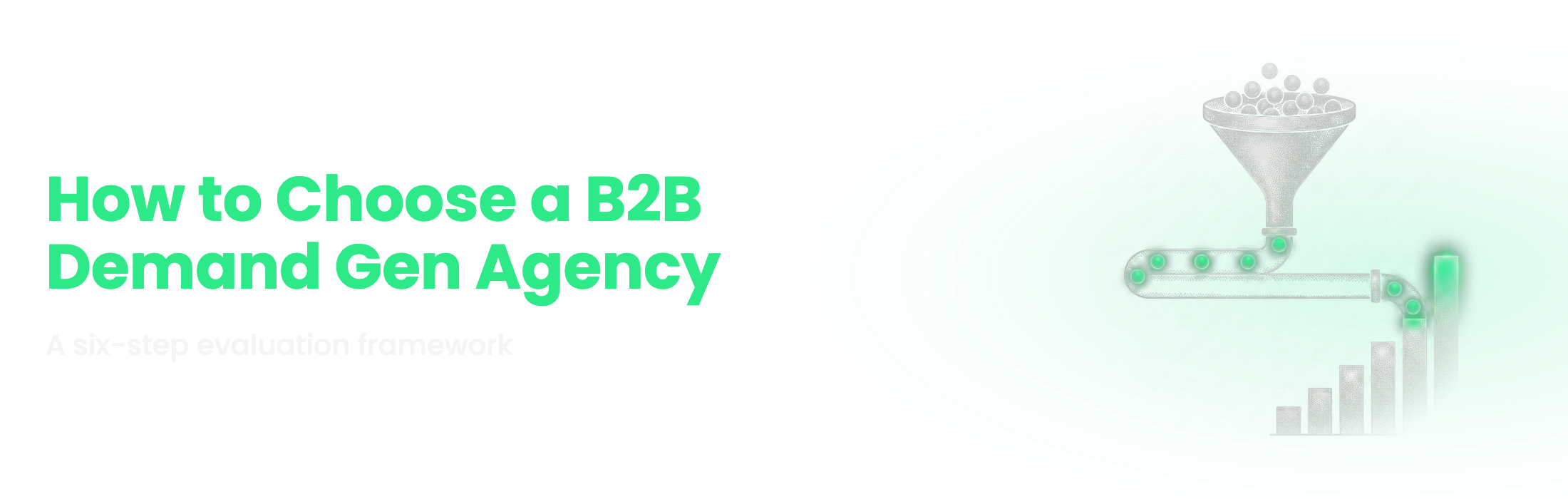 A six-step framework for choosing a B2B demand gen agency, with scorecard and sales-call questions