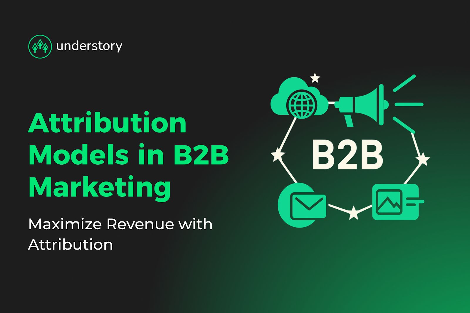 Maximize revenue with attribution models for B2B marketing