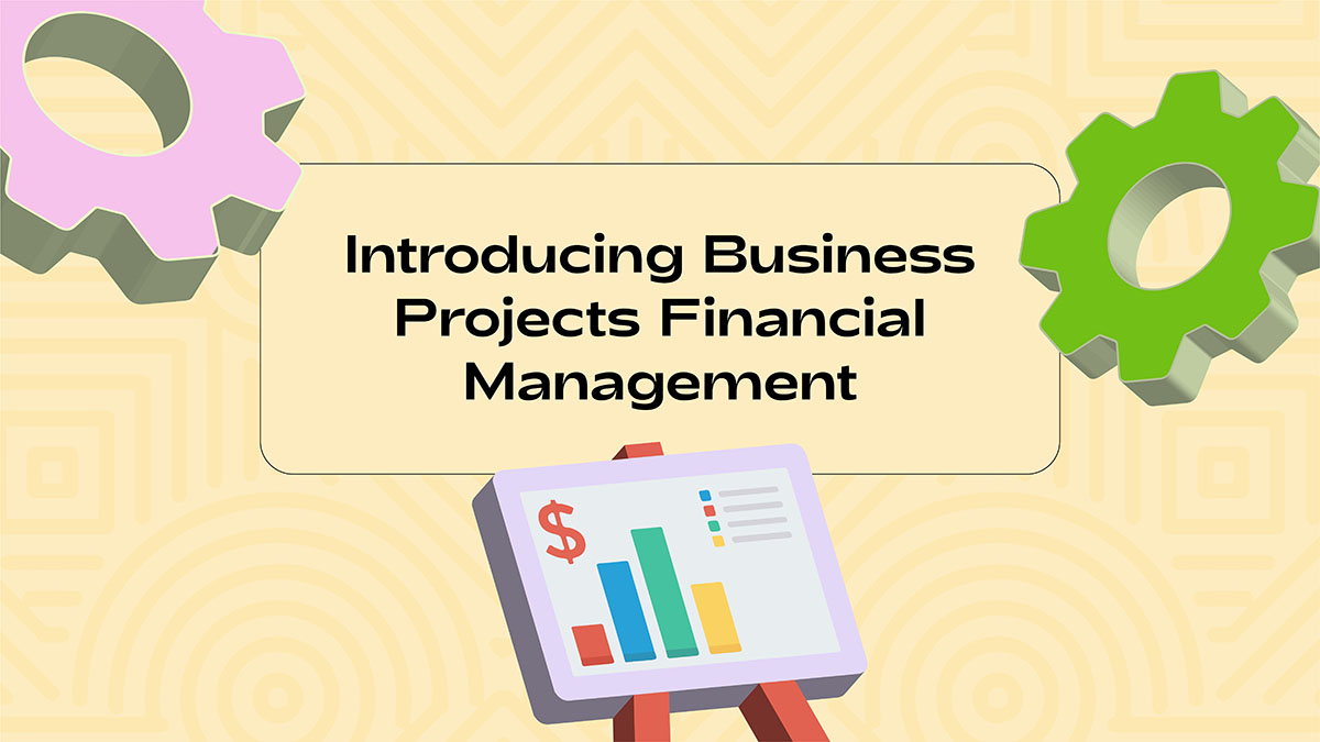 Introducing Business Projects Financial Management