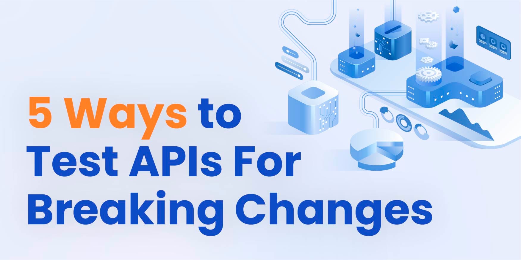 Test Redesign Implement 5 Ways to Test APIs For Breaking Changes