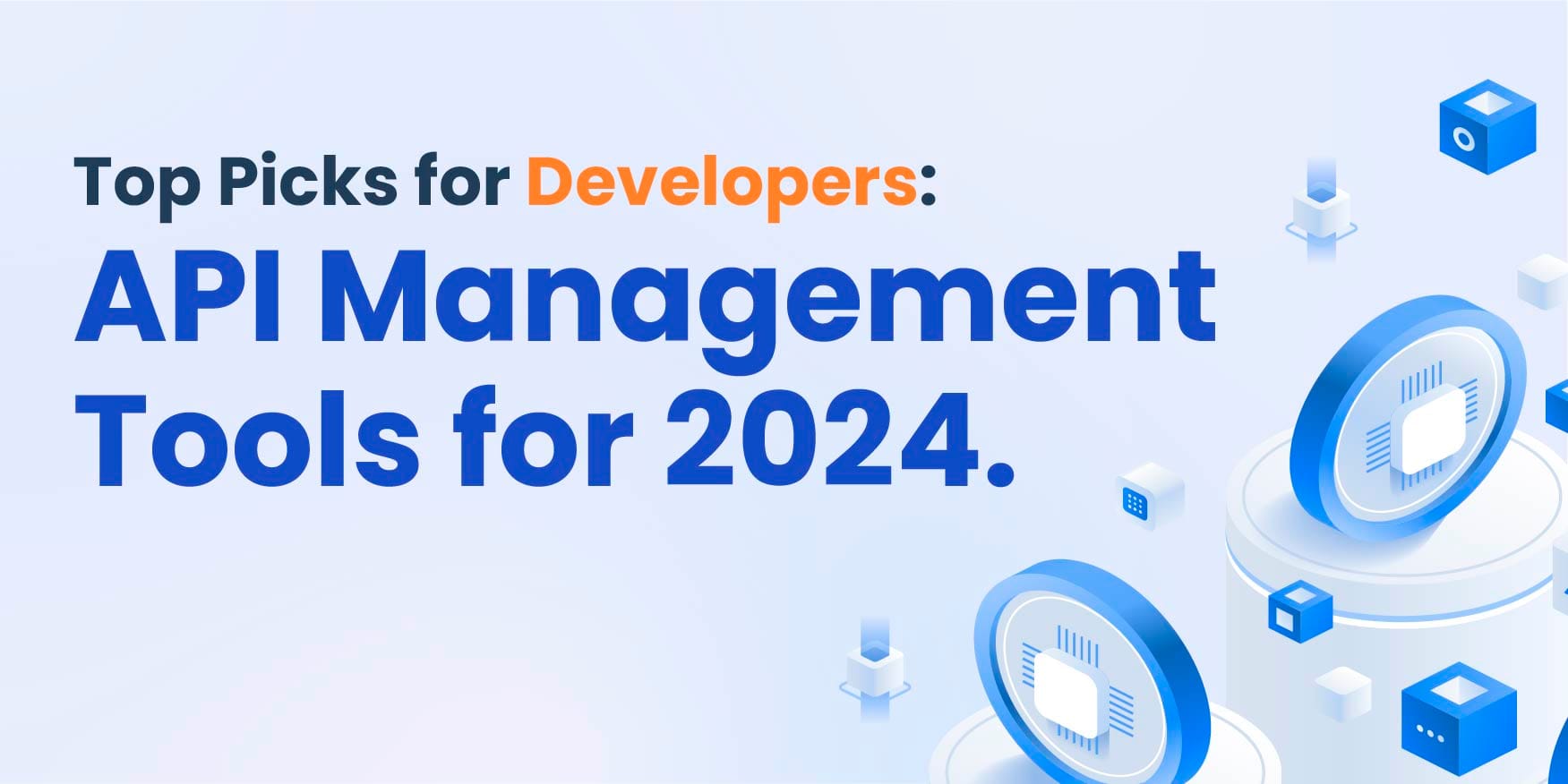Top API Management Tools for 2024: Top Picks for Developers