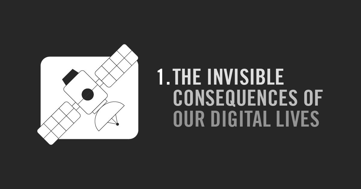 Chapter 01 - The invisible consequences of our digital lives