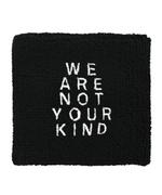 We Are Not Your Kind Wristband