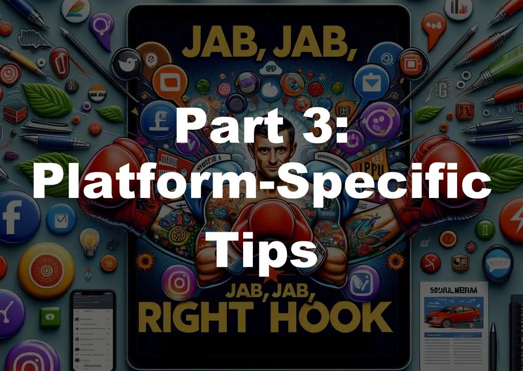 A cover for the Jab, Jab, Jab, Right Hook," by Gary Vaynerchuk book. It reads Part 3: Platform-specific Tips.