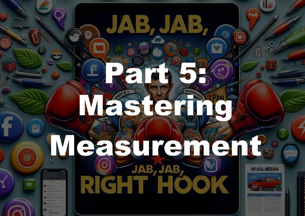 A cover for the Jab, Jab, Jab, Right Hook," by Gary Vaynerchuk book. It reads Part 5: Mastering Measurement.