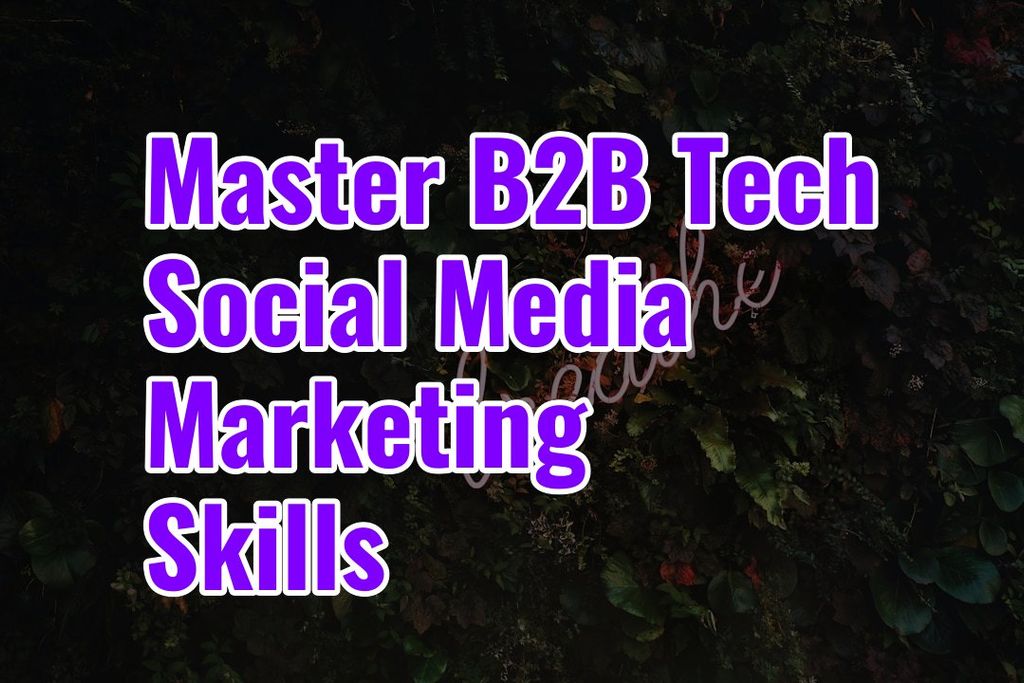 Discover eight essential skills for successful B2B tech social media marketing in today's digital landscape.