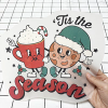 Tis the season holiday themed custom DTF transfer ready to press on garments