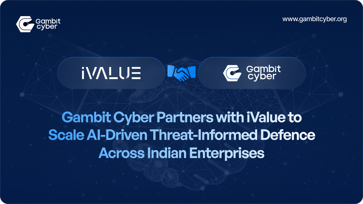 Gambit Cyber Partners with iValue to Scale AI-Driven Threat-Informed Defence Across Indian Enterprises