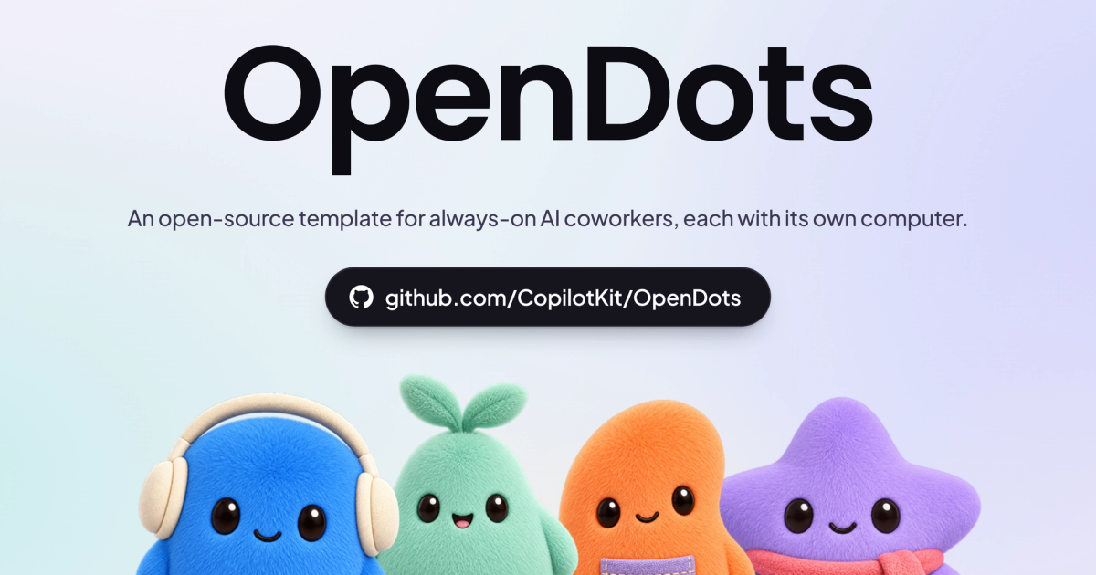 CopilotKit open-sources OpenDots: self-hosted always-on coworker template; any AG-UI agent + OpenAI-compatible models (MIT)