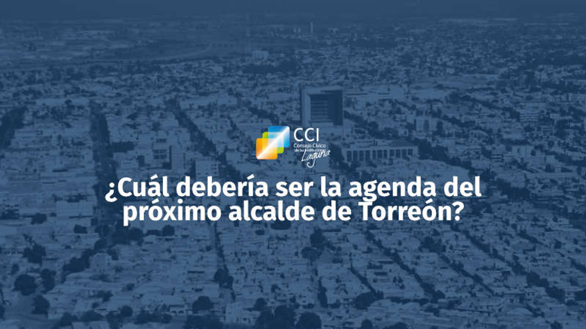 ¿Cuál debería ser la agenda del próximo alcalde de Torreón?