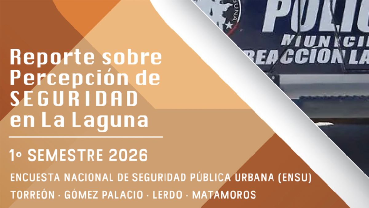 Reporte sobre Percepción de Seguridad en la Laguna ENSU al 2° Trimestre del 2026