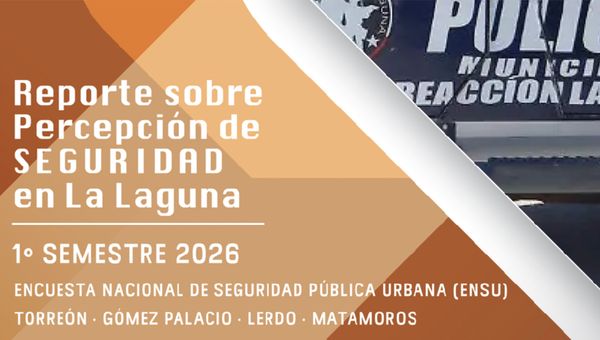 Reporte sobre Percepción de Seguridad en la Laguna ENSU al 2° Trimestre del 2026