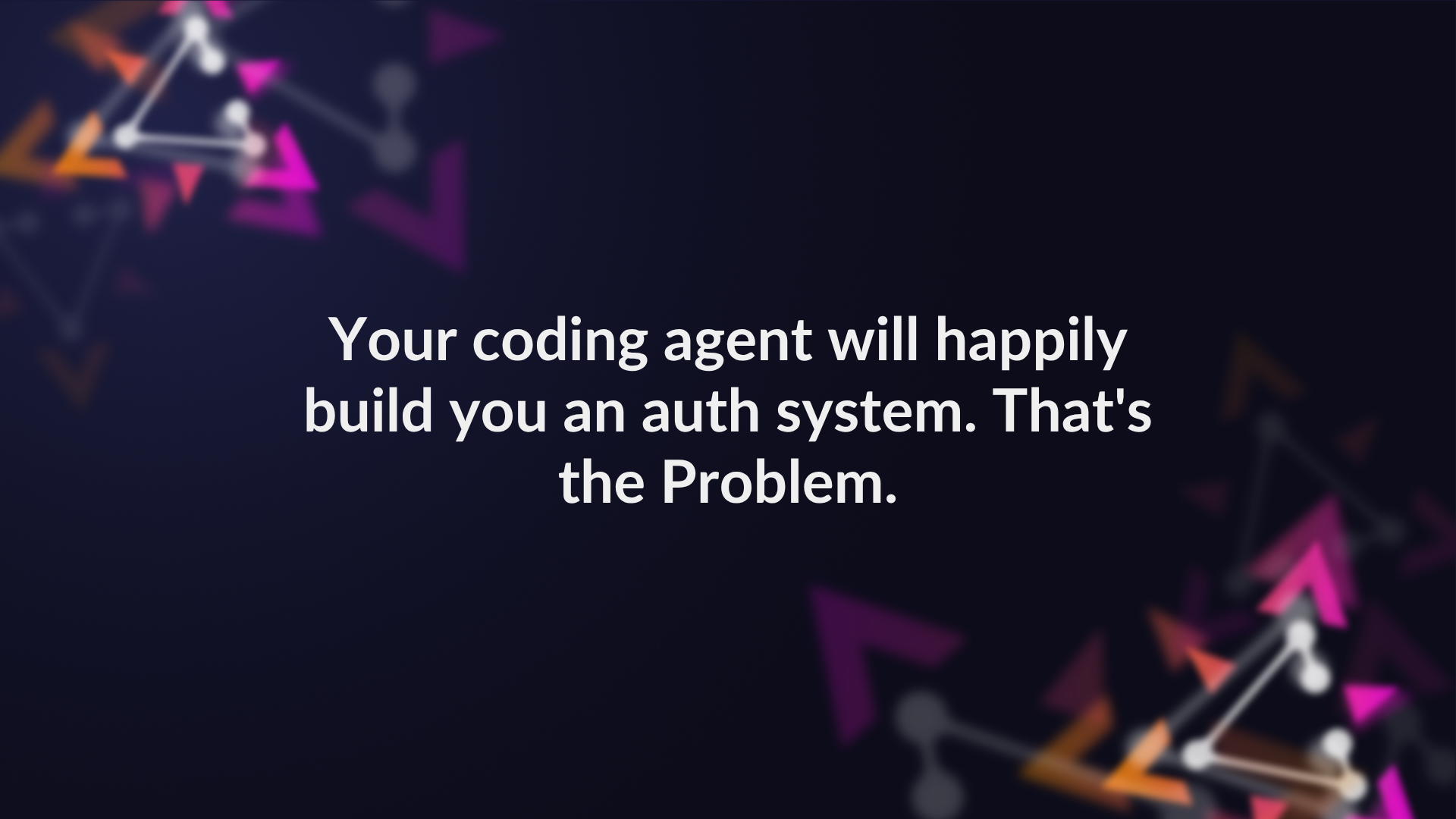 Your coding agent will happily build you an auth system. That's the Problem. preview image