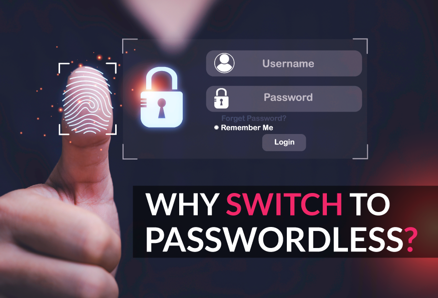 Why You should Switch to Passwordless Authentication