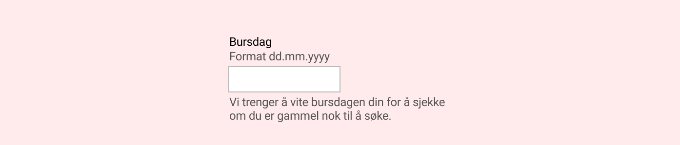 Eksempel på felt med synlig tekst både for hvordan feltet skal fylles ut og hvorfor informasjonen er nødvendig.