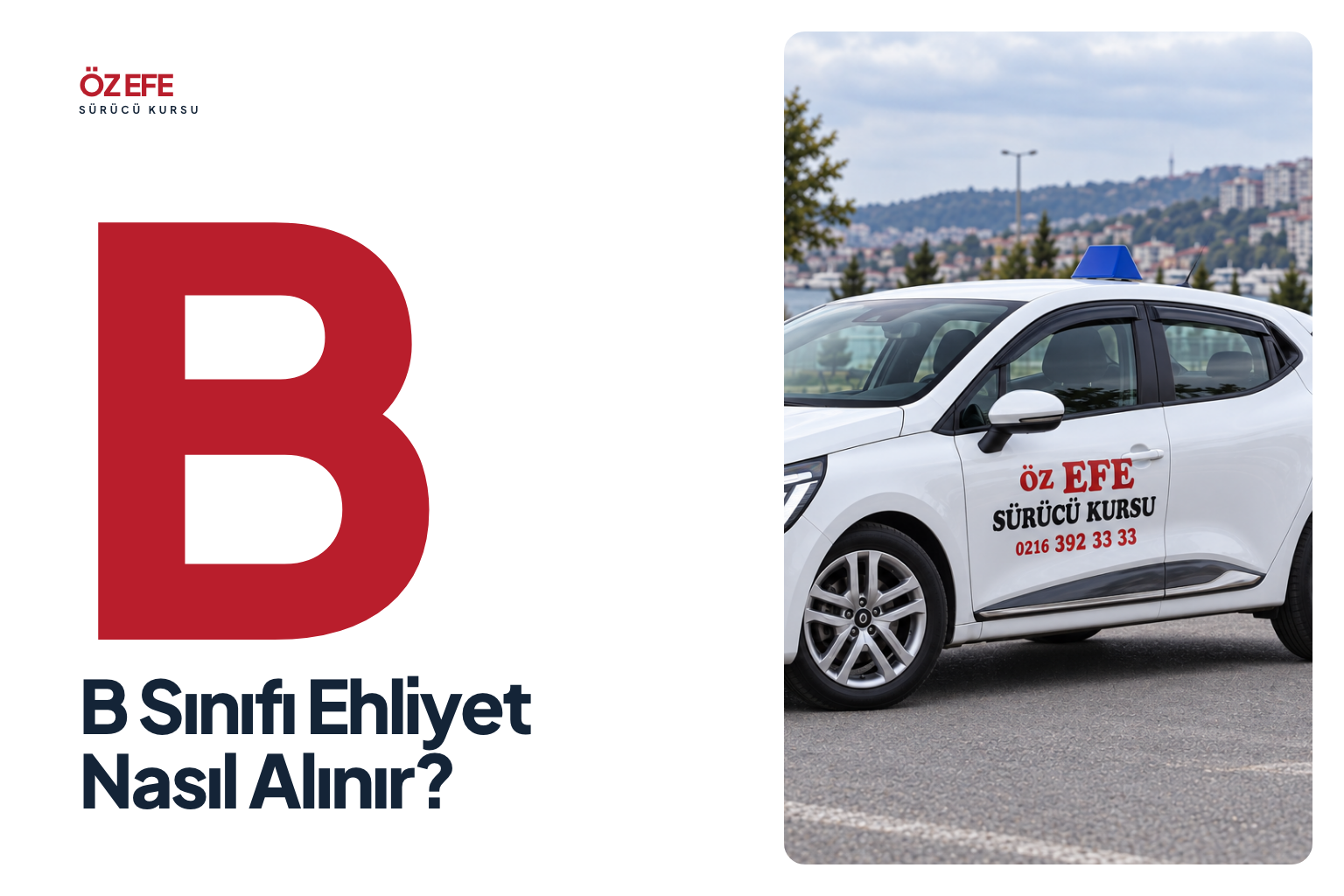 B Sınıfı Ehliyet Nasıl Alınır? kapak görseli: büyük kırmızı B harfi ve ÖZ EFE eğitim otomobili.