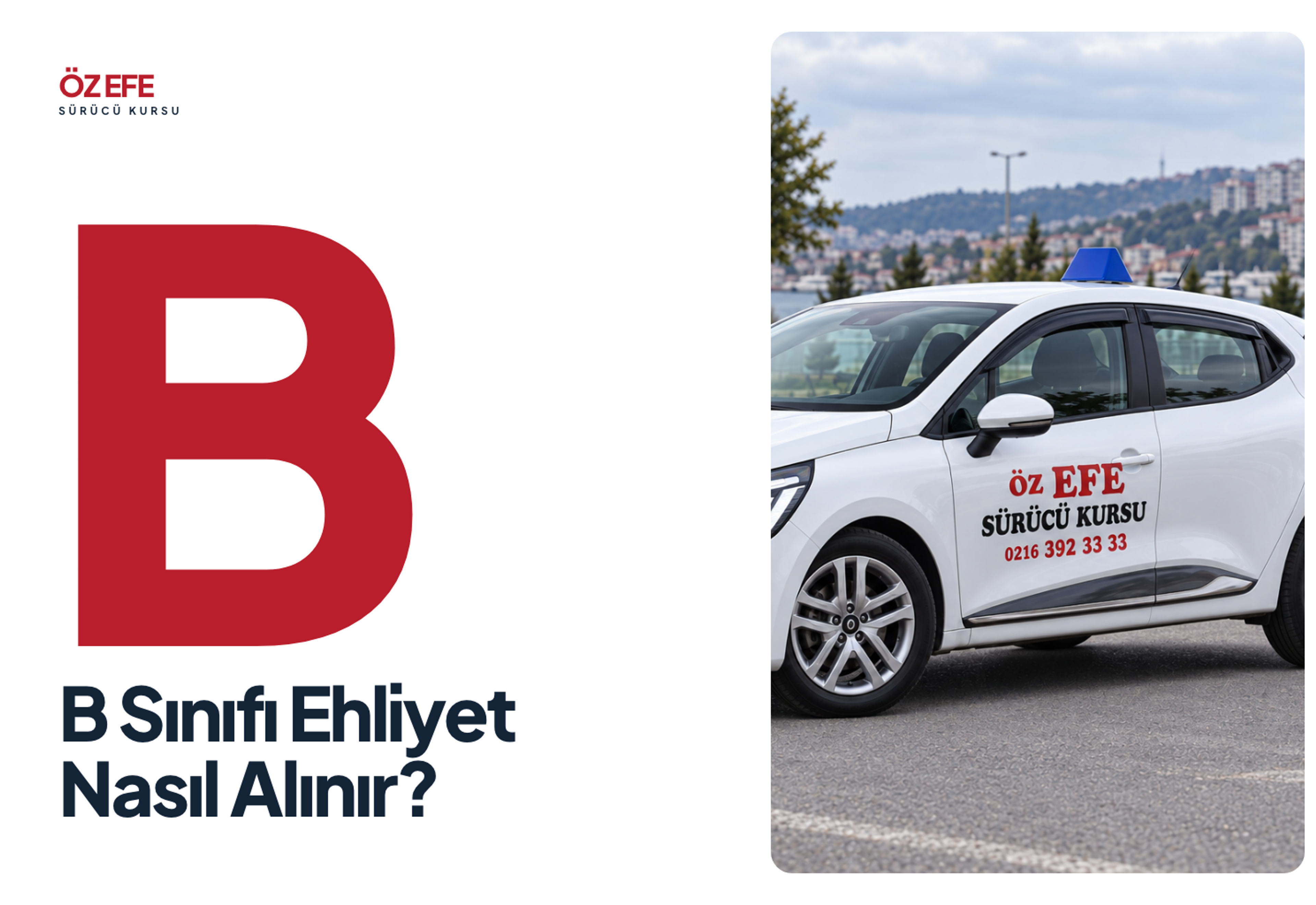 B Sınıfı Ehliyet Nasıl Alınır? kapak görseli: büyük kırmızı B harfi ve ÖZ EFE eğitim otomobili.