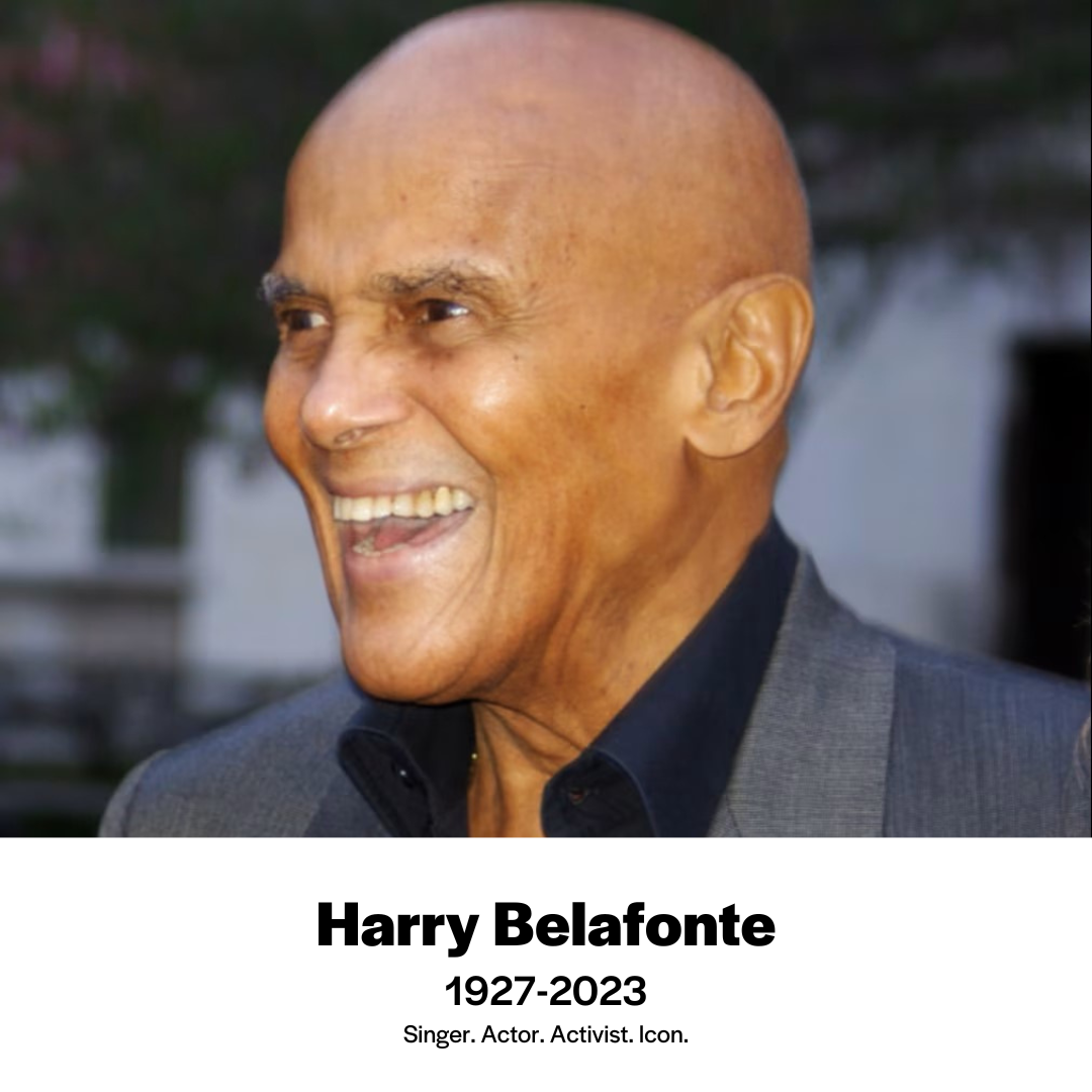 A photo of Harry Belafonte, likely taken from the past 5-10 years. The caption on the photo reads: Harry Belafonte, 1927-2023, Singer. Actor. Activist. Icon.