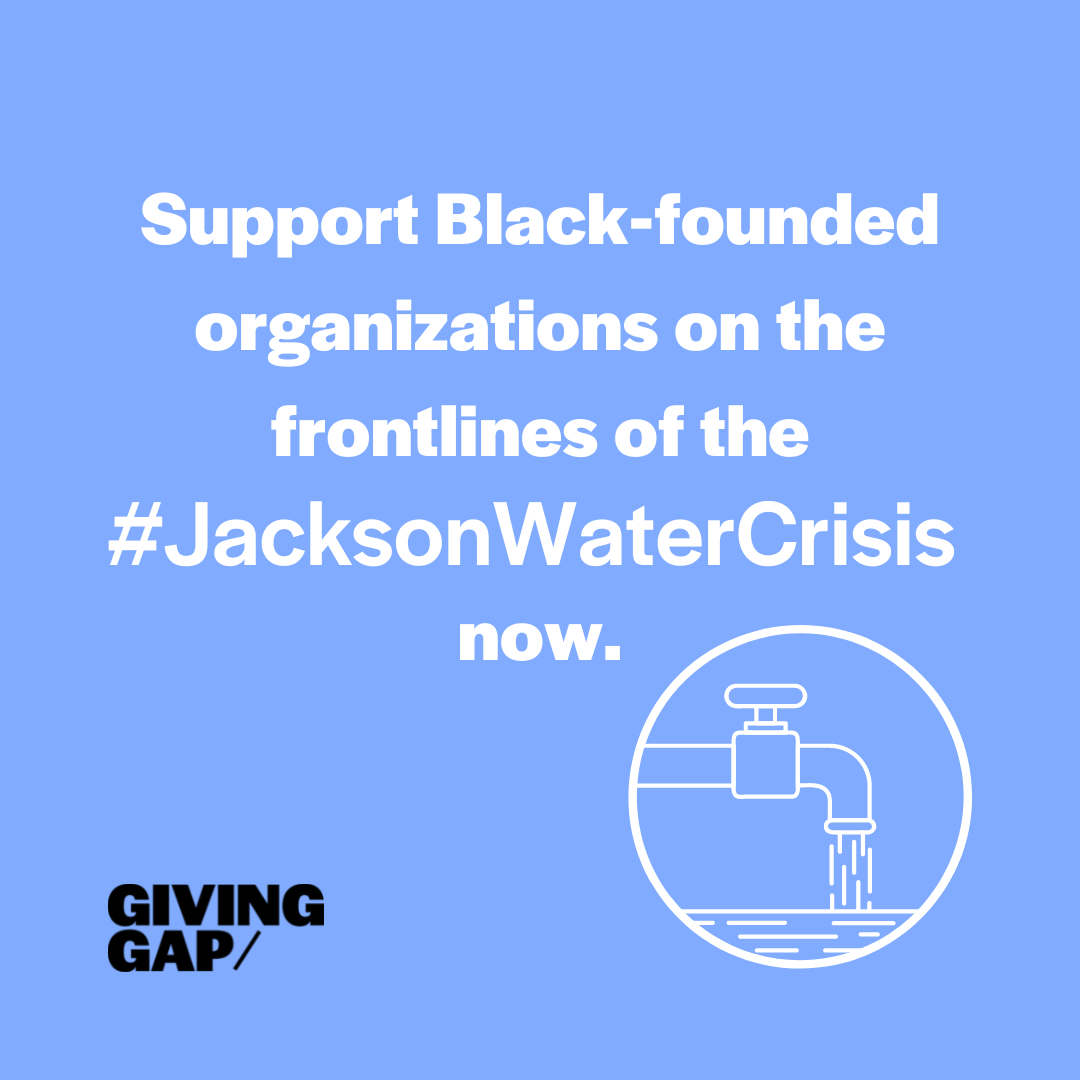 Support Black-founded organizations on the frontlines of the #JacksonWaterCrisis now.