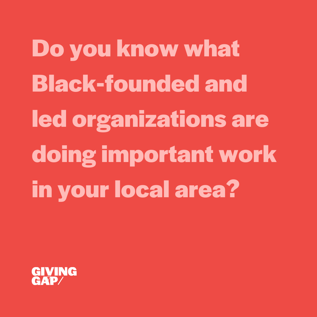 Did you know what Black-founded and led organizations are doing important work in your local area?