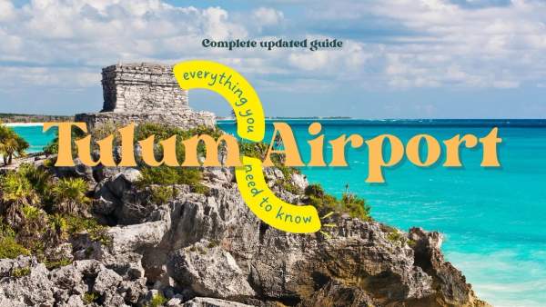 All about Tulum International Airport 2026 (TQO)