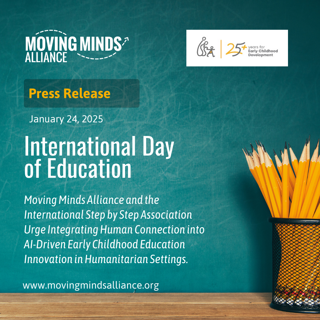 Press Release on International Day of Education: Moving Minds Alliance and International Step by Step Association Urge Integrating Human Connection into AI-Driven Early Childhood Education Innovation in Humanitarian Settings