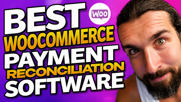 Best WooCommerce Payment Reconciliation Software - Track Sales, Fees, Refunds,