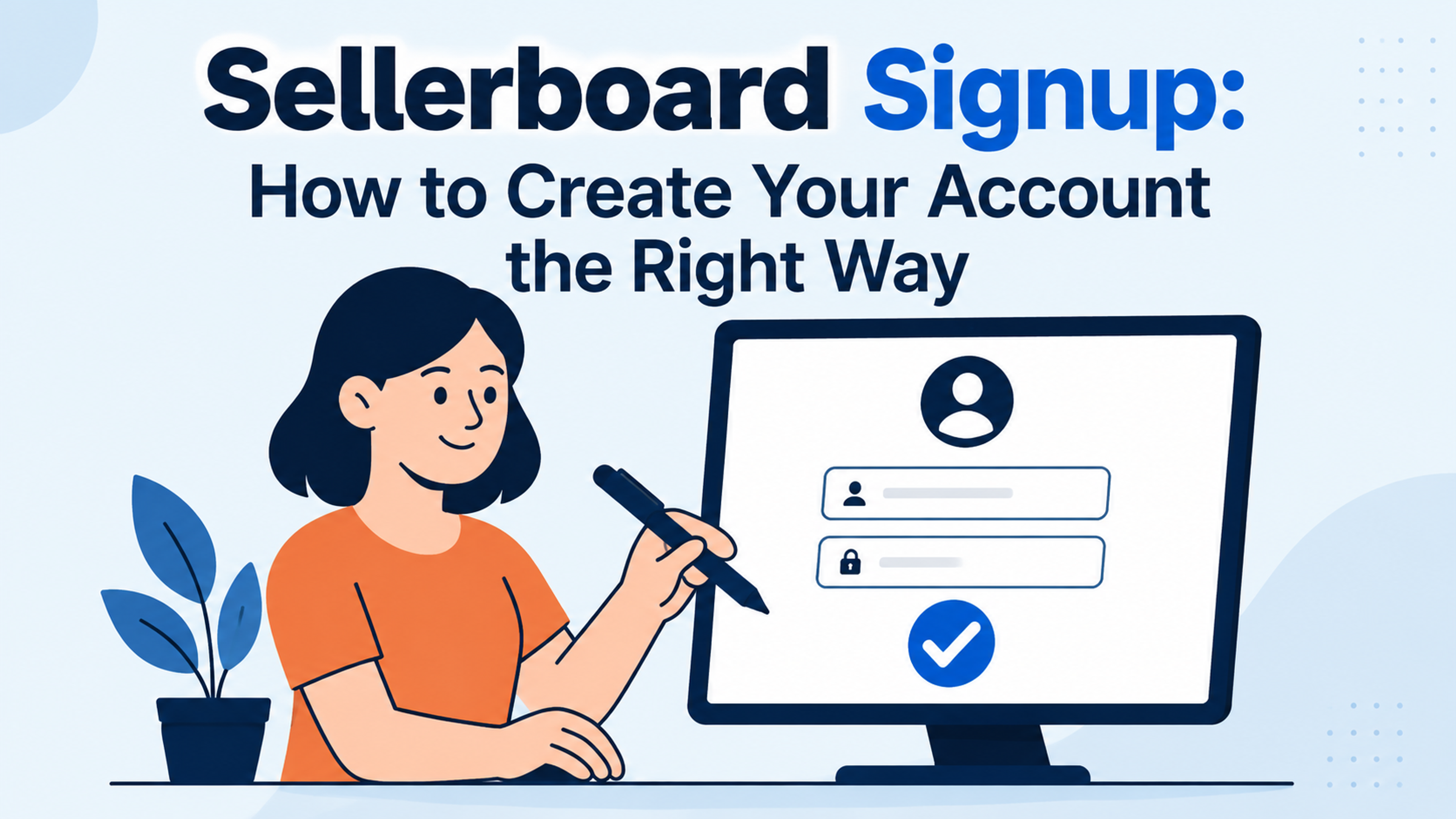 Sellerboard Sign up: How to Create Your Account the Right Way