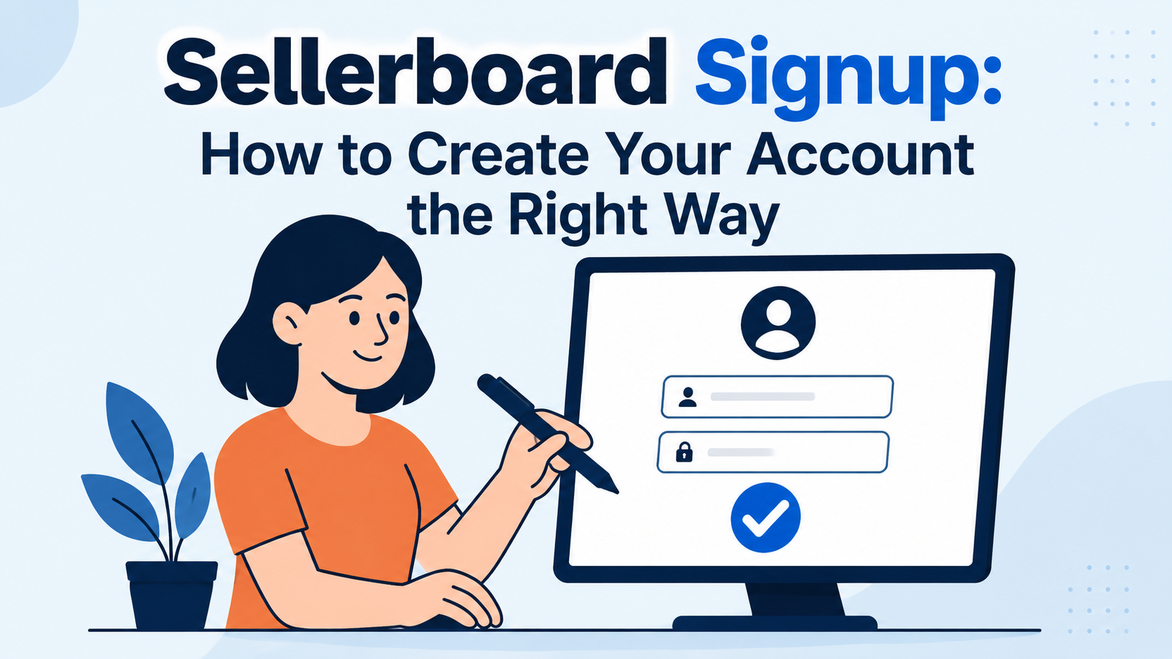 Sellerboard Sign up: How to Create Your Account the Right Way