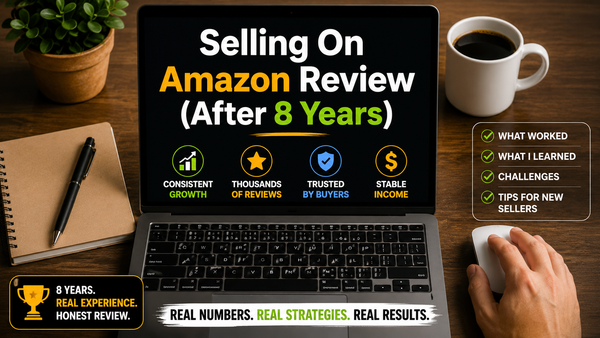 My Honest Selling On Amazon Review (After 8 Years In Business)