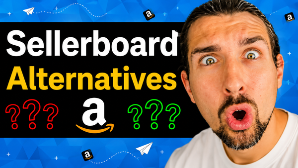 Sellerboard Alternative - 4 Alternatives To Consider... 🤔